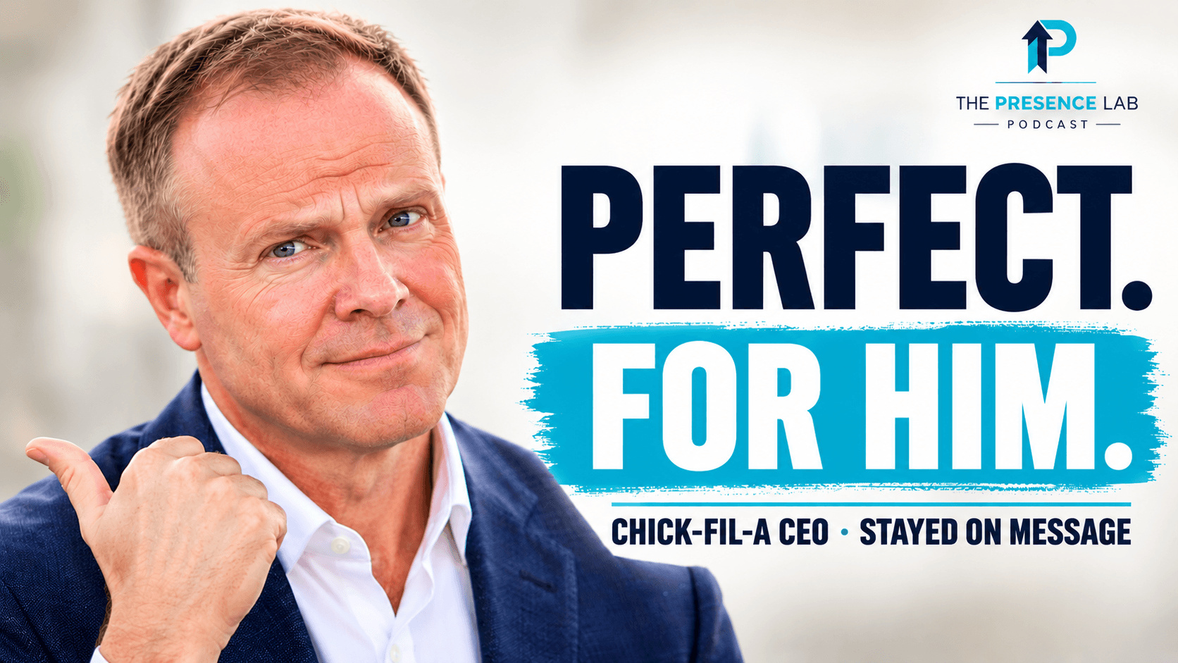 Dale Dixon pointing his thumb over his shoulder beside the words 'Perfect. For him.' and 'Chick-fil-A CEO, stayed on message', with The Presence Lab logo.